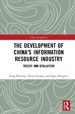 The Development of China's Information Resource Industry: Theory and Evaluation by Minghui Qian