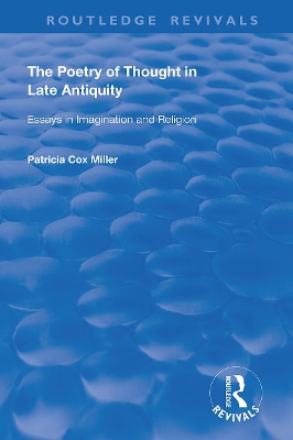 hThe Poetry of Thought in Late Antiquity: Essays in Imagination and Religion book