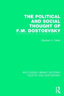 The Political and Social Thought of F.M. Dostoevsky by Stephen Carter