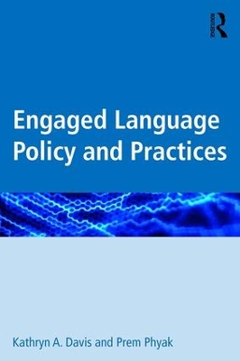 Engaged Language Policy and Practices by Kathryn A. Davis