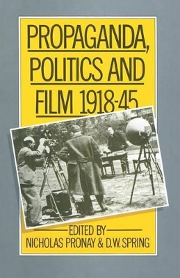 Propaganda, Politics and Film, 1918-45 by D. W. Spring