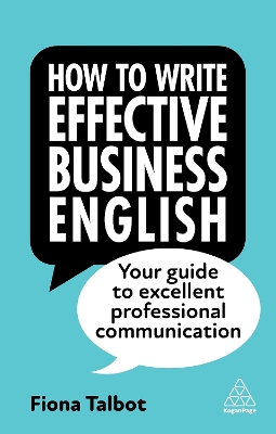 How to Write Effective Business English: Your Guide to Excellent Professional Communication book