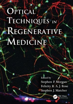 Optical Techniques in Regenerative Medicine by Stephen P. Morgan