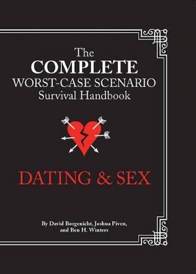 The Complete Worst-Case Scenario Survival Handbook - Dating and Sex by Joshua Piven