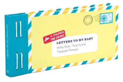 Letters to My Baby: Write Now. Read Later. Treasure Forever. book