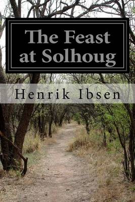 The Feast at Solhoug by Henrik Ibsen