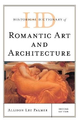 Historical Dictionary of Romantic Art and Architecture by Allison Lee Palmer