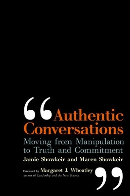 Authentic Conversations: Moving from Manipulation to Truth and Commitment book