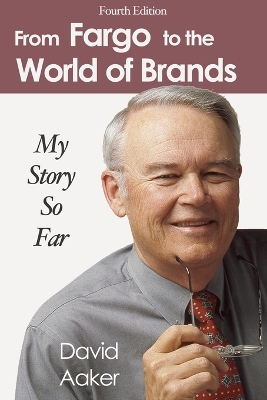 From Fargo to the World of Brands by David Aaker
