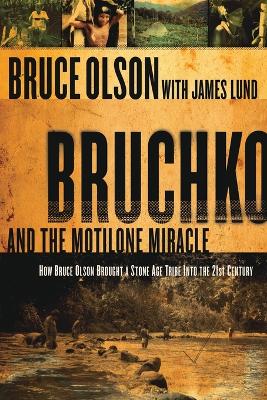 Bruchko and the Motilone Miracle by Bruce Olson