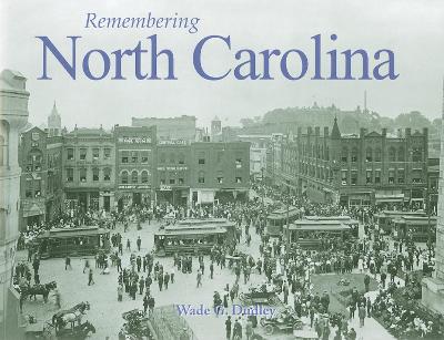 Remembering North Carolina by Wade G. Dudley