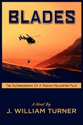 Blades: The Autobiography of a Rescue-Helicopter Pilot book