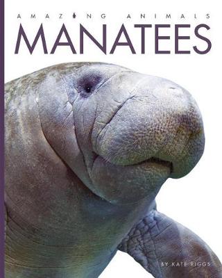 Manatees by Kate Riggs