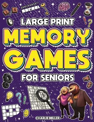 Memory Games for Seniors (Large Print): A Fun Activity Book with Brain Games, Word Searches, Trivia Challenges, Crossword Puzzles for Seniors and More! (Cognitive Senior Activities) book