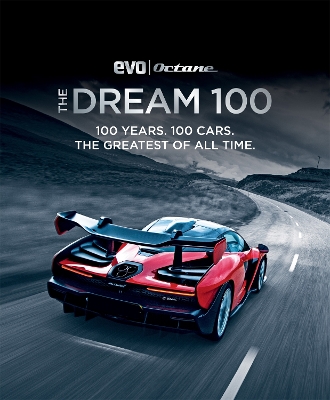 The Dream 100 from evo and Octane: 100 years. 100 cars. The greatest of all time. book