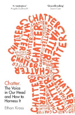 Chatter: The Voice in Our Head and How to Harness It by Ethan Kross