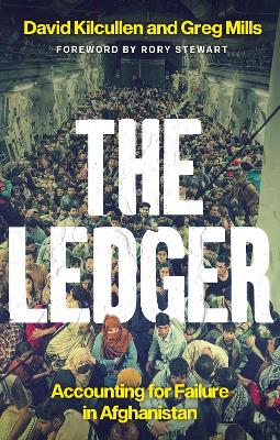 The Ledger: Accounting for Failure in Afghanistan by David Kilcullen
