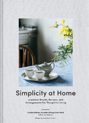 Simplicity at Home: Japanese Rituals, Recipes, and Arrangements for Thoughtful Living book