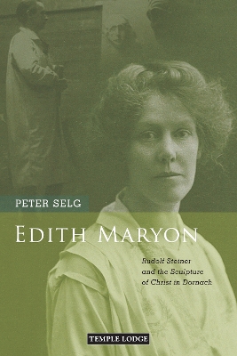 Edith Maryon: Rudolf Steiner and the Sculpture of Christ in Dornach book