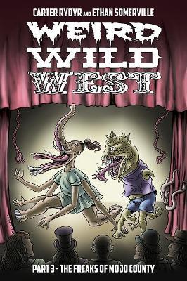 Weird Wild West Part 3: The Freaks of Mojo County book
