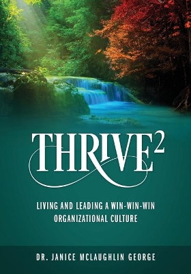 Thrive²: Living and Leading a Win-Win-Win Organizational Culture book