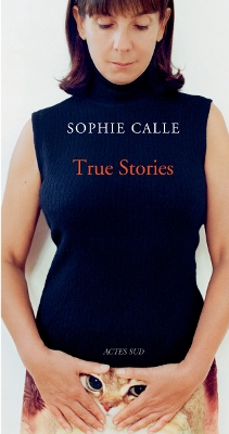 Sophie Calle: True Stories book