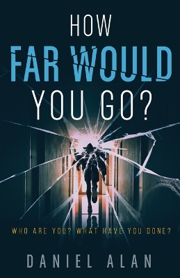 How Far Would You Go? by Daniel Alan