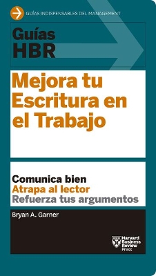 Guías Hbr: Mejora Tu Escritura En El Trabajo (HBR Guide to Better Business Writing Spanish Edition) book