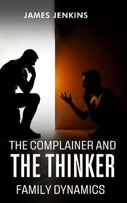 The Complainer And The Thinker book