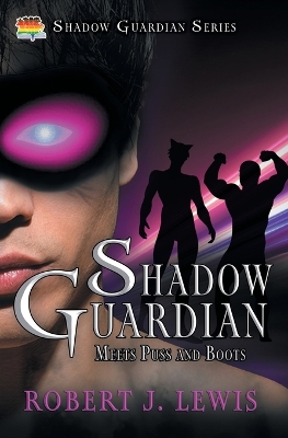 Shadow Guardian Meets Puss and Boots by Robert J Lewis