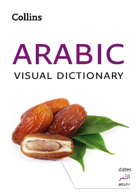 Arabic Visual Dictionary: A photo guide to everyday words and phrases in Arabic (Collins Visual Dictionary) by Collins Dictionaries
