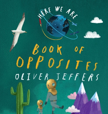 Book of Opposites (Here We Are) by Oliver Jeffers