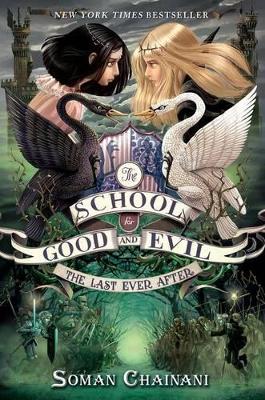 School for Good and Evil #3: The Last Ever After by Soman Chainani