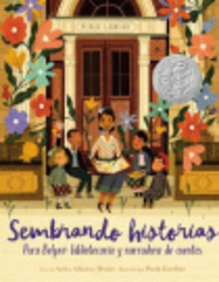 Sembrando Historias: Pura Belpré Bibliotecaria Y Narradora de Cuentos: Planting Stories: The Life of Librarian and Storyteller Pura Belpre (Spanish Edition) by Anika Aldamuy Denise