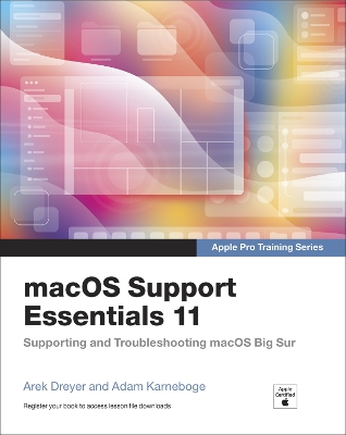 macOS Support Essentials 11 - Apple Pro Training Series: Supporting and Troubleshooting macOS Big Sur book