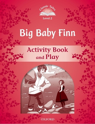 Classic Tales Second Edition: Level 2: Big Baby Finn Activity Book & Play book