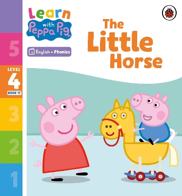 Learn with Peppa Phonics Level 4 Book 17 – The Little Horse (Phonics Reader) book