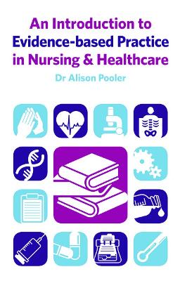 Introduction to Evidence-based Practice in Nursing & Healthcare by Alison Pooler