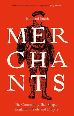 Merchants: The Community That Shaped England's Trade and Empire, 1550-1650 book
