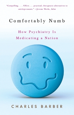 Comfortably Numb: How Psychiatry Is Medicating a Nation book