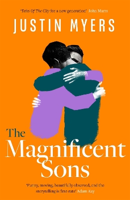 The Magnificent Sons: a coming-of-age novel full of heart, humour and unforgettable characters by Justin Myers