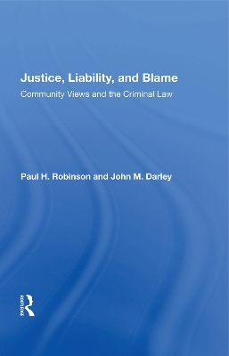 Justice, Liability, and Blame: Community Views and the Criminal Law by Paul H. Robinson