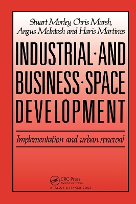 Industrial and Business Space Development: Implementation and urban renewal by C. Marsh