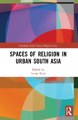 Spaces of Religion in Urban South Asia book