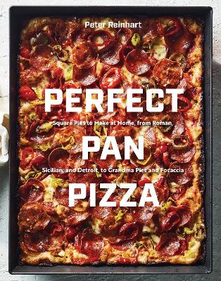 Perfect Pan Pizza: Detroit, Roman, Sicilian, Foccacia, and Grandma Pies to Make at Home book