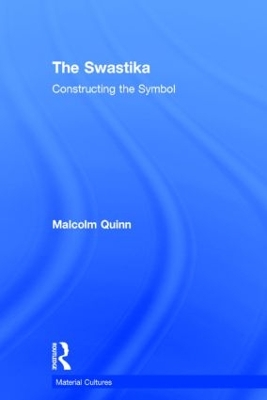 The The Swastika: Constructing the Symbol by Malcolm Quinn