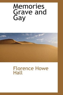 Memories Grave and Gay by Florence Howe Hall
