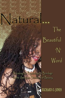 Natural . The Beautiful 'N' Word: Breaking the Psychological Bondage of the American Standard of Beauty book