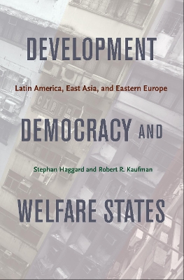 Development, Democracy, and Welfare States by Stephan Haggard