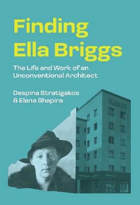 Finding Ella Briggs: The Life and Work of an Unconventional Architect book